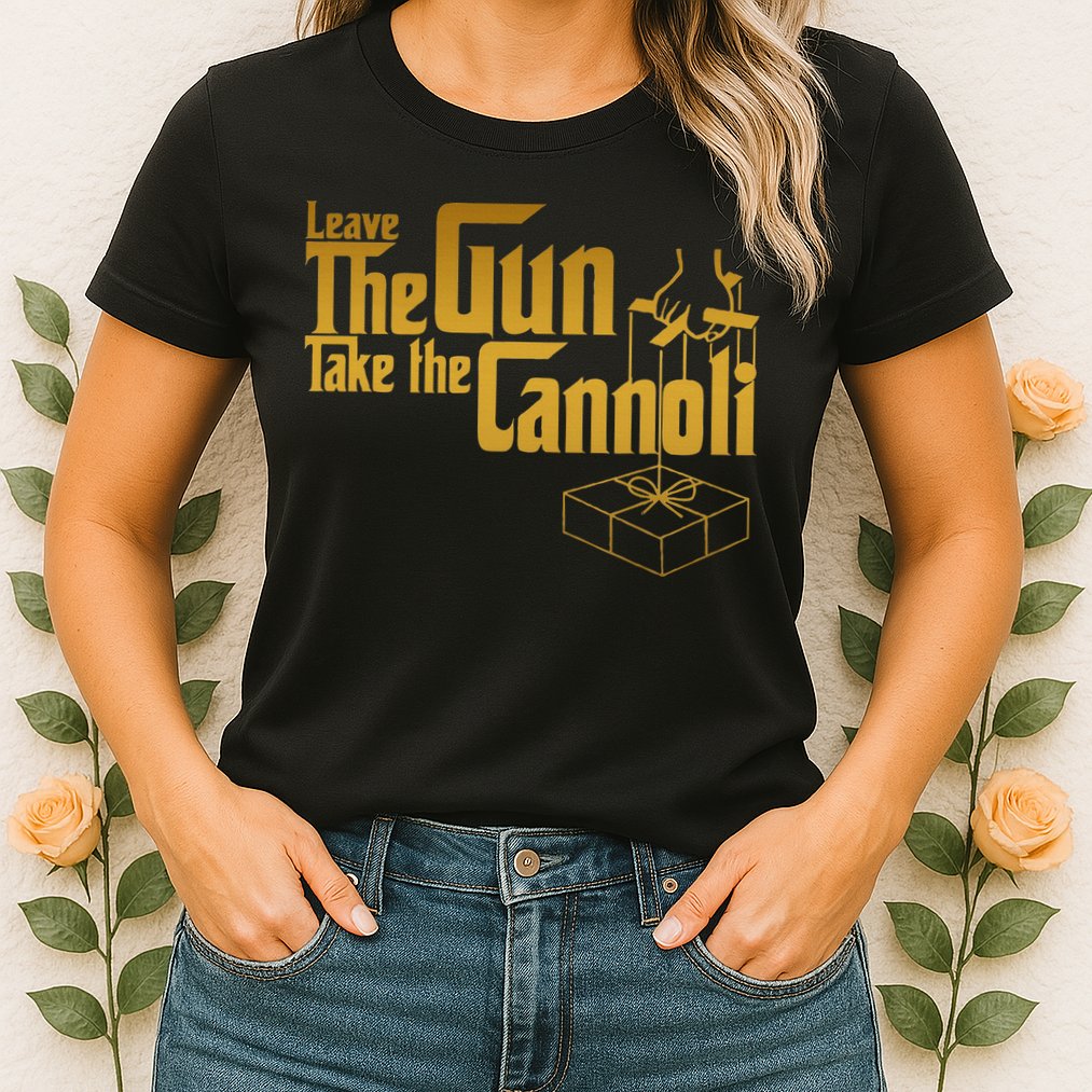 Leave The Gun Take The Cannoli Womens T-Shirt