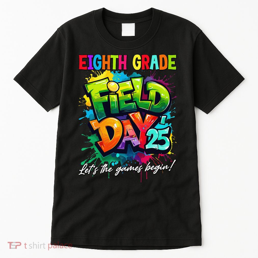 Let The Games Begin Eighth Grade Field Day 2025 Teacher Tall T-Shirt