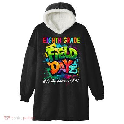 Let The Games Begin Eighth Grade Field Day 2025 Teacher Hooded Wearable Blanket