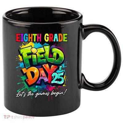 Let The Games Begin Eighth Grade Field Day 2025 Teacher 11oz C Handle Ceramic Mug