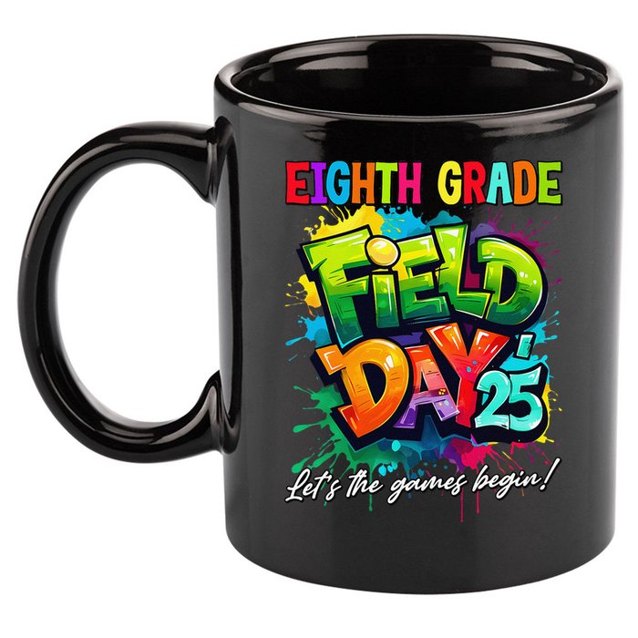 Let The Games Begin Eighth Grade Field Day 2025 Teacher 11oz C Handle Ceramic Mug