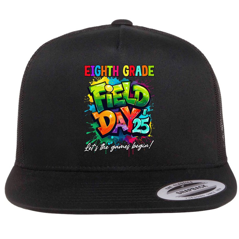 Let The Games Begin Eighth Grade Field Day 2025 Teacher Flat Bill Trucker Hat
