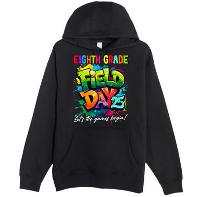 Let The Games Begin Eighth Grade Field Day 2025 Teacher Premium Pullover Hoodie