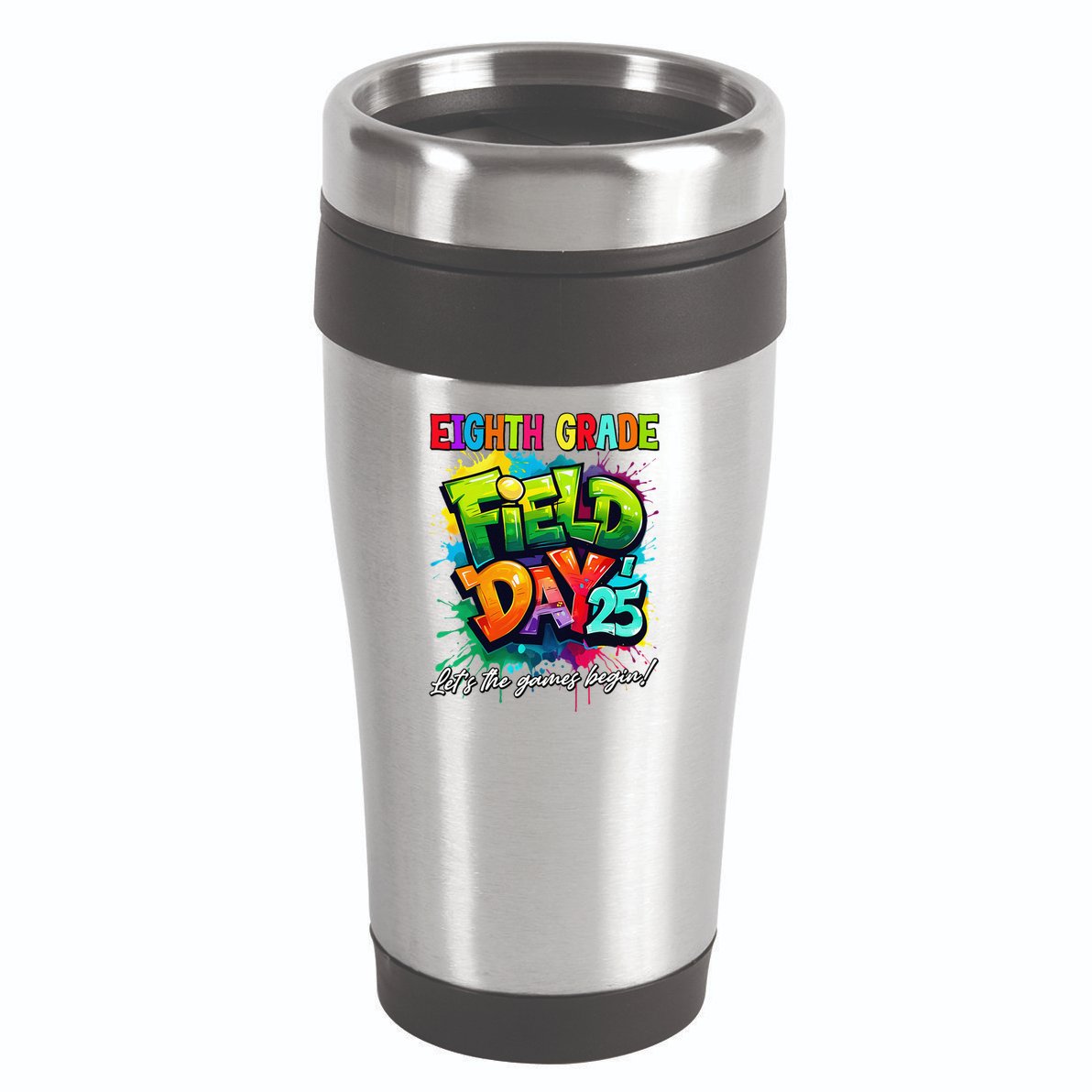Let The Games Begin Eighth Grade Field Day 2025 Teacher 16oz Travel Tumbler