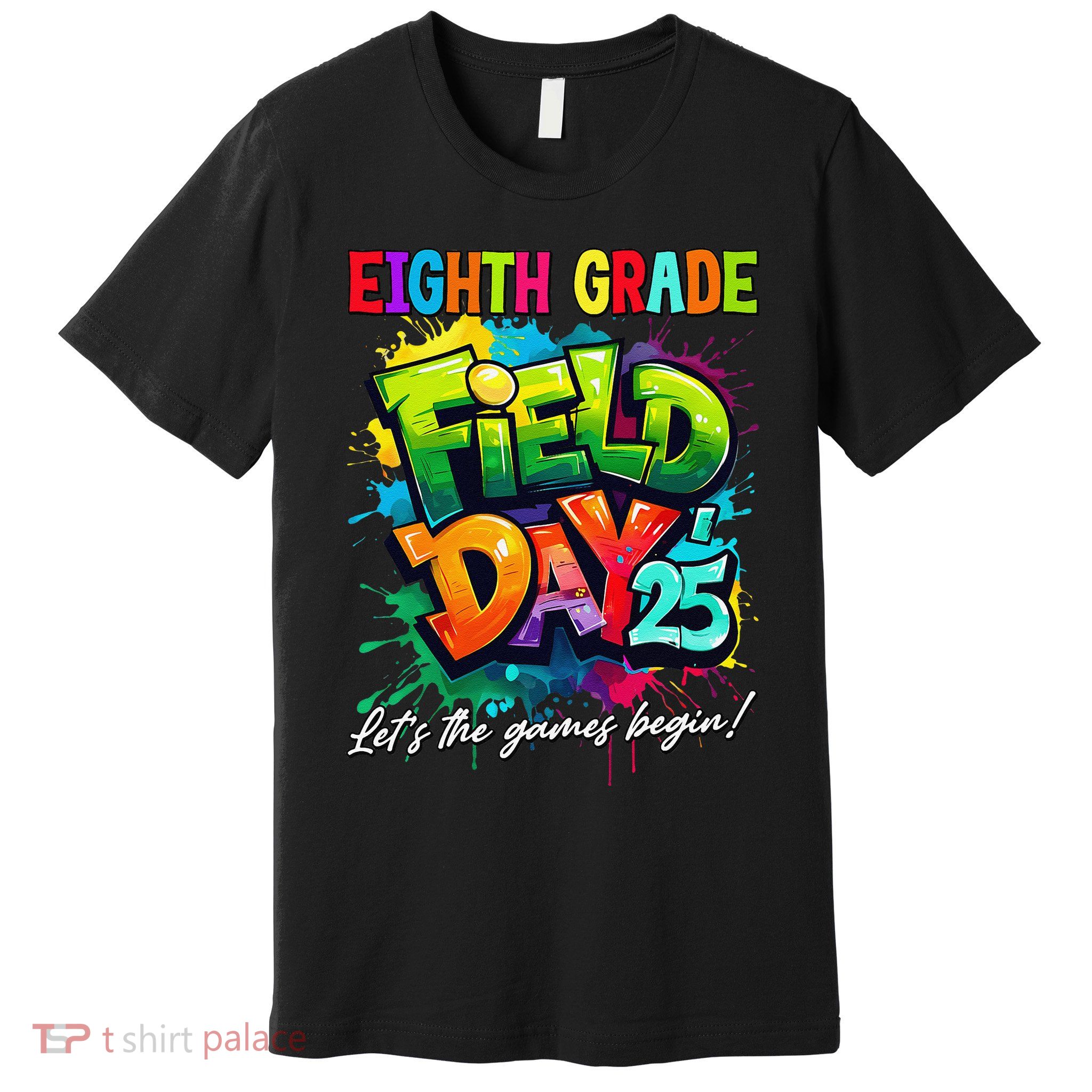 Let The Games Begin Eighth Grade Field Day 2025 Teacher Premium T-Shirt