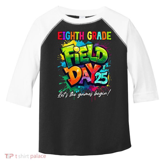 Let The Games Begin Eighth Grade Field Day 2025 Teacher Toddler Fine Jersey T-Shirt