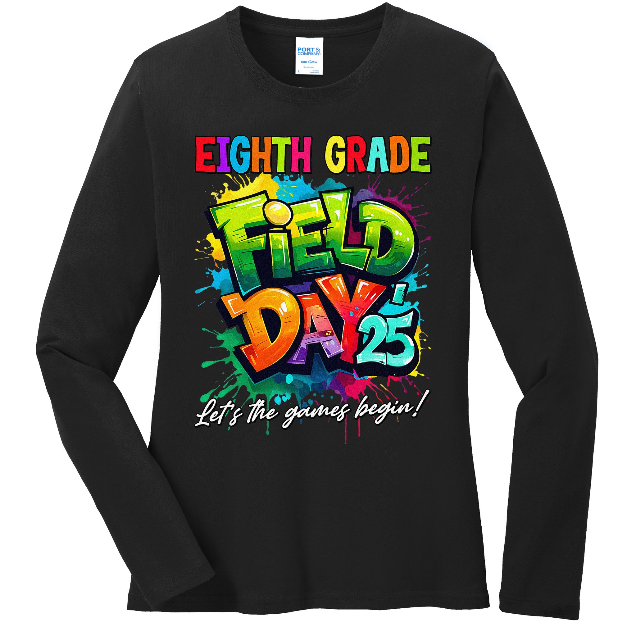 Let The Games Begin Eighth Grade Field Day 2025 Teacher Ladies Long Sleeve Shirt