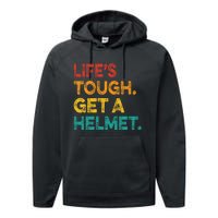 Life Tough Get A Helmet Man Funny Vintage Performance Fleece Hoodie