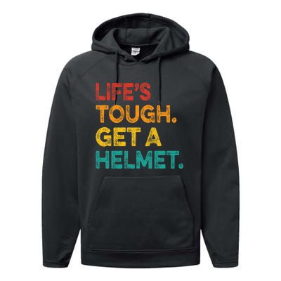 Life Tough Get A Helmet Man Funny Vintage Performance Fleece Hoodie