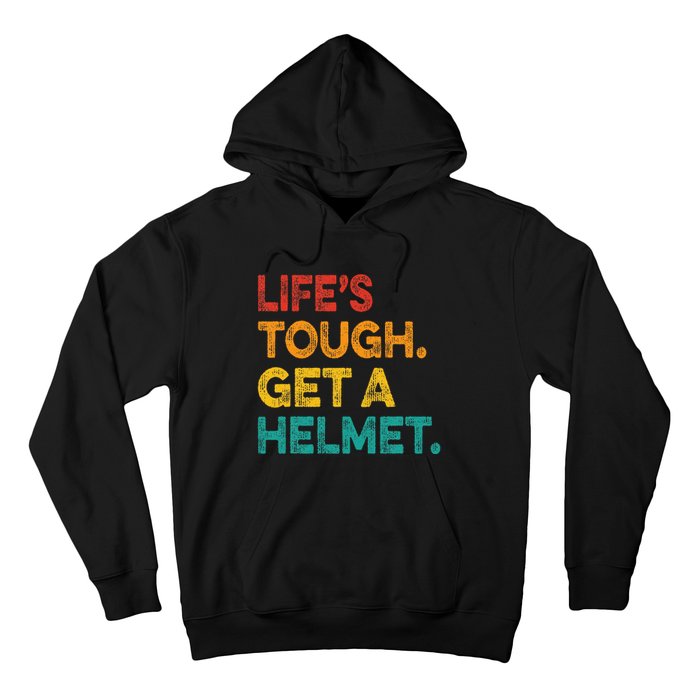 Life Tough Get A Helmet Man Funny Vintage Hoodie