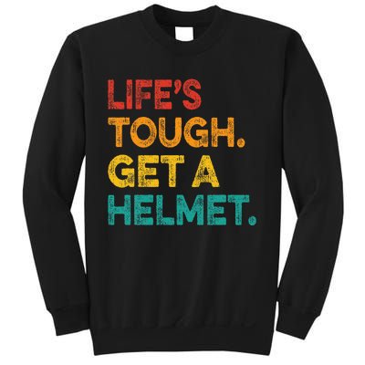 Life Tough Get A Helmet Man Funny Vintage Sweatshirt