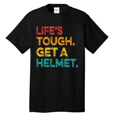 Life Tough Get A Helmet Man Funny Vintage Tall T-Shirt