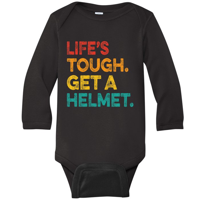 Life Tough Get A Helmet Man Funny Vintage Baby Long Sleeve Bodysuit