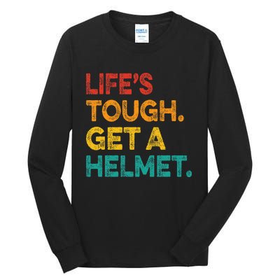 Life Tough Get A Helmet Man Funny Vintage Tall Long Sleeve T-Shirt