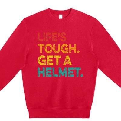 Life Tough Get A Helmet Man Funny Vintage Premium Crewneck Sweatshirt