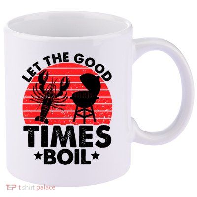 Let The Good Times Boil Funny Crawfish 11oz C Handle Ceramic Mug