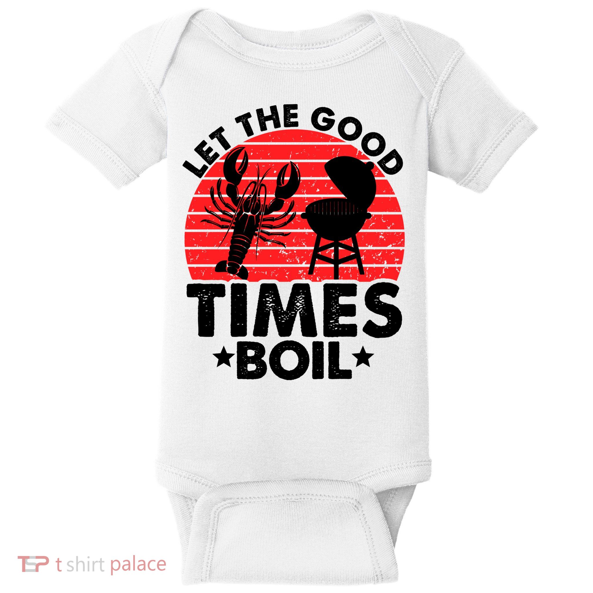 Let The Good Times Boil Funny Crawfish Baby Bodysuit