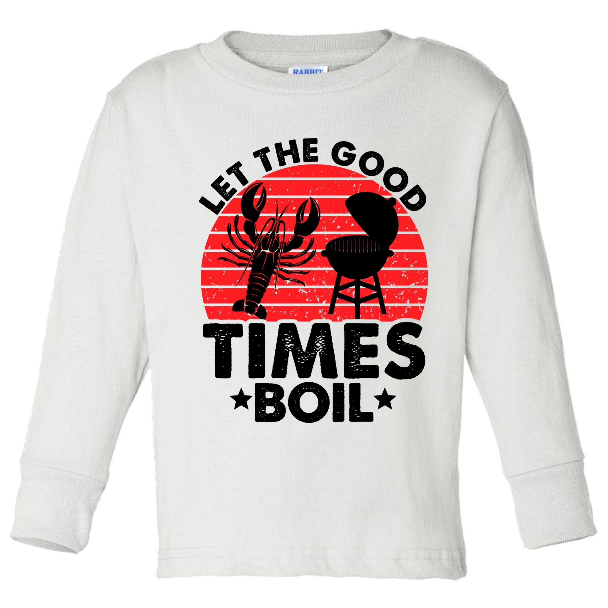 Let The Good Times Boil Funny Crawfish Toddler Long Sleeve Shirt