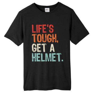 LifeS Tough Get A Helmet Funny Quote For Wo And Tall Fusion ChromaSoft Performance T-Shirt