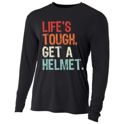 LifeS Tough Get A Helmet Funny Quote For Wo And Cooling Performance Long Sleeve Crew