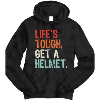 LifeS Tough Get A Helmet Funny Quote For Wo And Tie Dye Hoodie