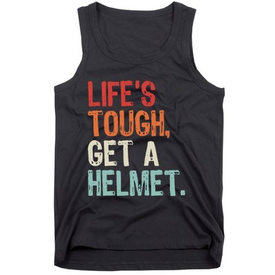 LifeS Tough Get A Helmet Funny Quote For Wo And Tank Top