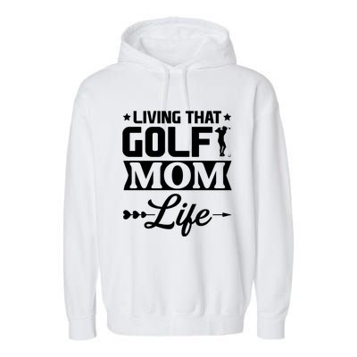 Living That Golf Mom Life Gift Garment-Dyed Fleece Hoodie