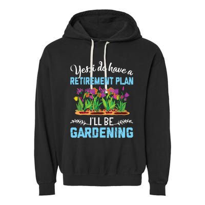 Love To Garden Retirement Plan Gardening Gardener Gift Garment-Dyed Fleece Hoodie