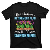 Love To Garden Retirement Plan Gardening Gardener Gift T-Shirt