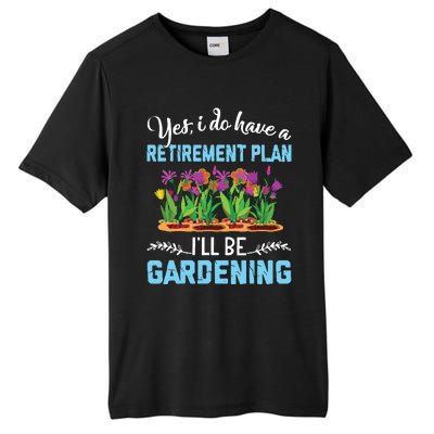 Love To Garden Retirement Plan Gardening Gardener Gift Tall Fusion ChromaSoft Performance T-Shirt