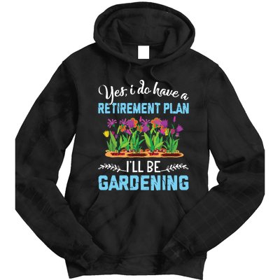 Love To Garden Retirement Plan Gardening Gardener Gift Tie Dye Hoodie