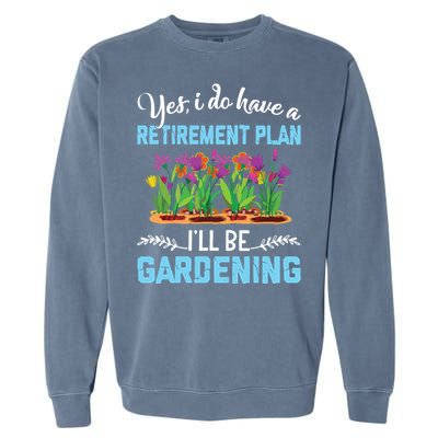 Love To Garden Retirement Plan Gardening Gardener Gift Garment-Dyed Sweatshirt