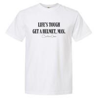 LifeS Tough Get A Helmet Man Garment-Dyed Heavyweight T-Shirt