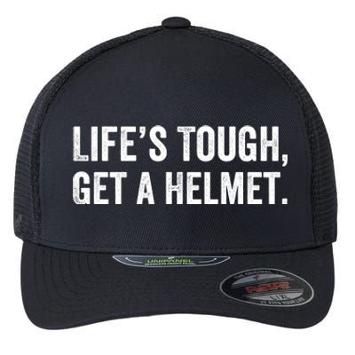 Life’S Tough Get A Helmet Man Lifes Tough Get A Helmet Man Conservative Gift Flexfit Unipanel Trucker Cap