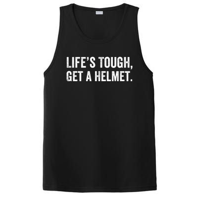 Life’S Tough Get A Helmet Man Lifes Tough Get A Helmet Man Conservative Gift PosiCharge Competitor Tank