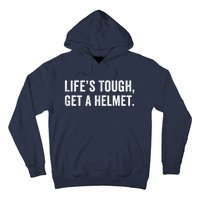 Life’S Tough Get A Helmet Man Lifes Tough Get A Helmet Man Conservative Gift Hoodie