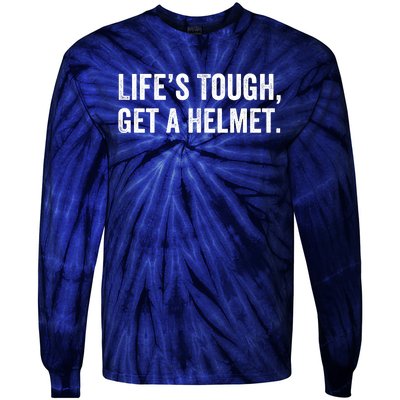 Life’S Tough Get A Helmet Man Lifes Tough Get A Helmet Man Conservative Gift Tie-Dye Long Sleeve Shirt