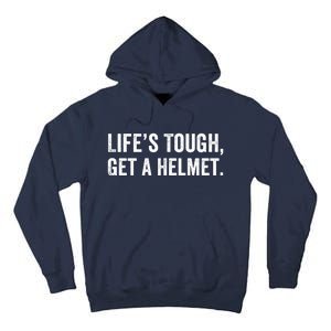 Life’S Tough Get A Helmet Man Lifes Tough Get A Helmet Man Conservative Gift Tall Hoodie