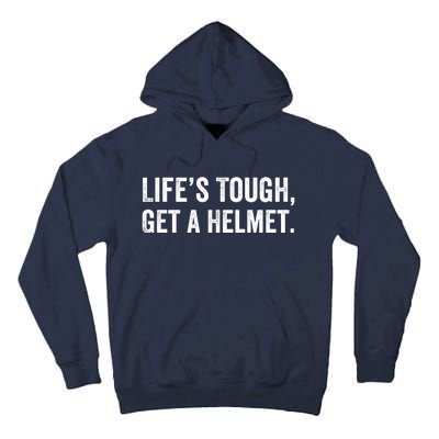 Life’S Tough Get A Helmet Man Lifes Tough Get A Helmet Man Conservative Gift Tall Hoodie