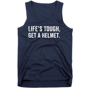 Life’S Tough Get A Helmet Man Lifes Tough Get A Helmet Man Conservative Gift Tank Top