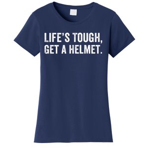 Life’S Tough Get A Helmet Man Lifes Tough Get A Helmet Man Conservative Gift Women's T-Shirt