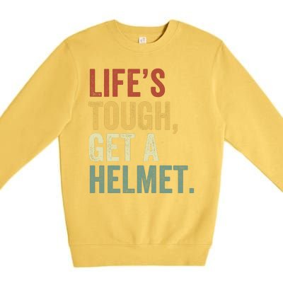 Life’S Tough Get A Helmet Man Conservative Gift Lifes Tough Get A Helmet Man Premium Crewneck Sweatshirt