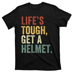 Life’S Tough Get A Helmet Man Conservative Gift Lifes Tough Get A Helmet Man T-Shirt