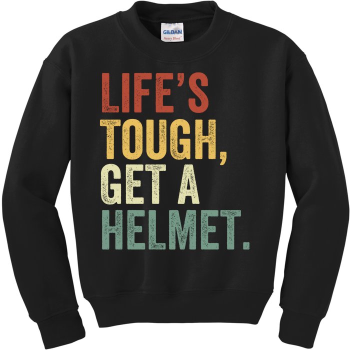 Life’S Tough Get A Helmet Man Conservative Gift Lifes Tough Get A Helmet Man Kids Sweatshirt