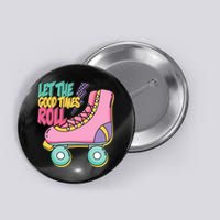 Let The Good Times Roll 80s Retro Roller Skate Button