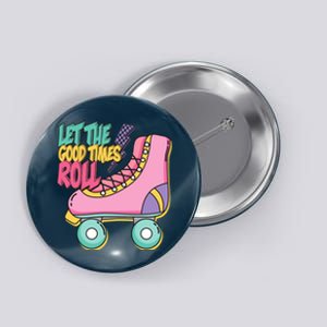 Let The Good Times Roll 80s Retro Roller Skate Button