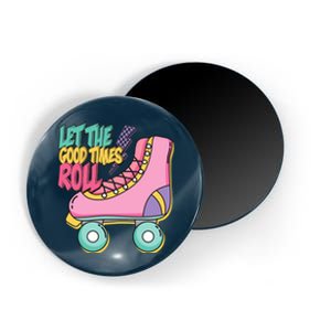 Let The Good Times Roll 80s Retro Roller Skate Magnet