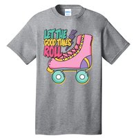 Let The Good Times Roll 80s Retro Roller Skate Tall T-Shirt