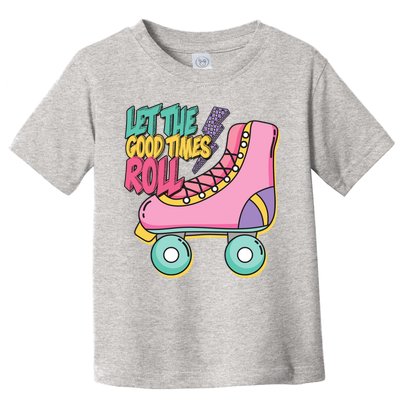 Let The Good Times Roll 80s Retro Roller Skate Toddler T-Shirt