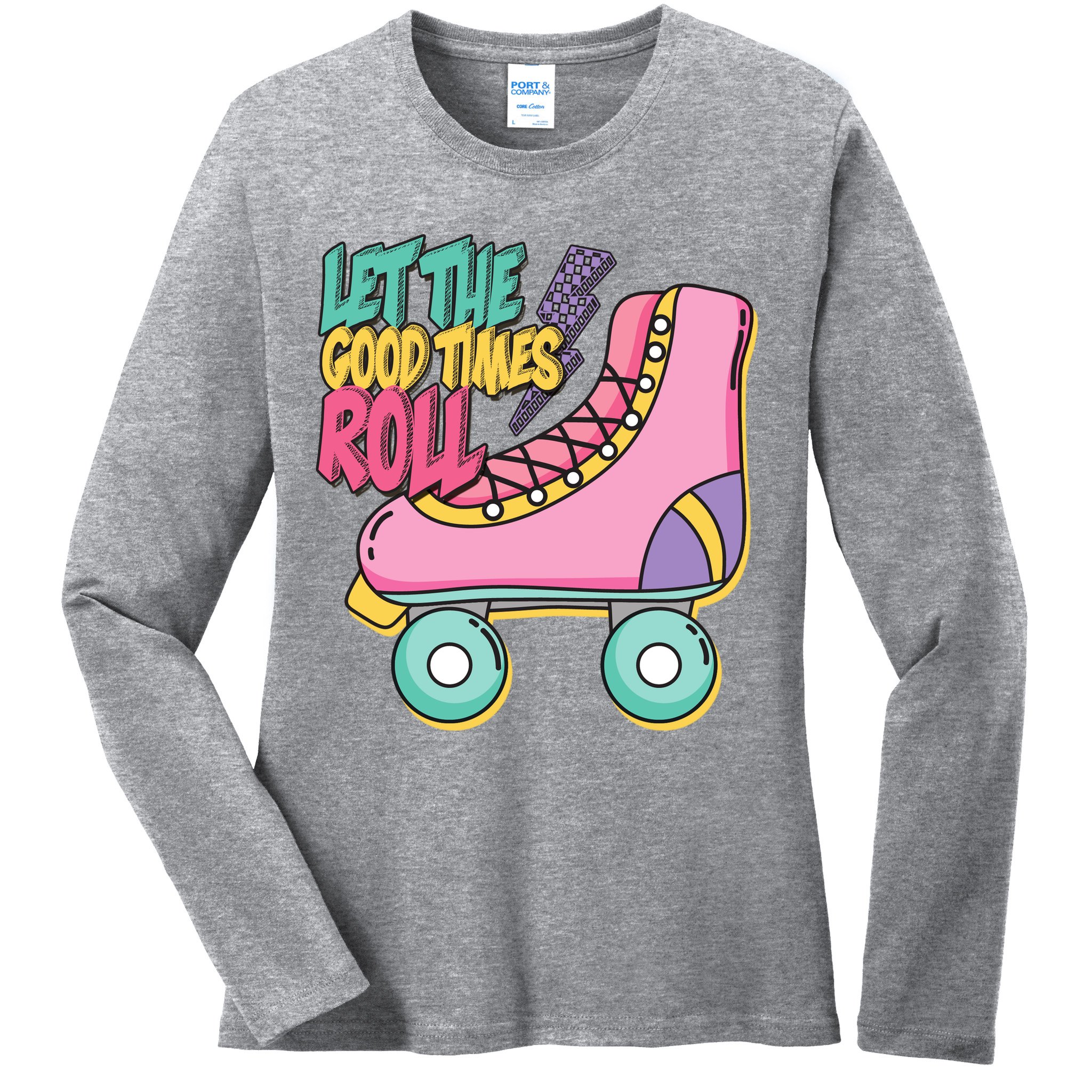 Let The Good Times Roll 80s Retro Roller Skate Ladies Long Sleeve Shirt